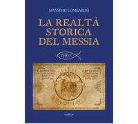 La realtà storica del Messia di Massimo Lombardo, 2020, Youcanprint