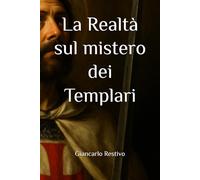 La Realtà sul mistero dei Templari