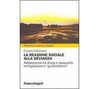 La reazione sociale alla devianza. Adolescenza tra droga e sessualità, immigrazione e «giustizialismo»