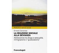 La reazione sociale alla devianza. Adolescenza tra droga e sessualità, immigrazione e «giustizialismo»