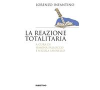 La reazione totalitaria - Infantino Lorenzo