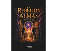 La rebelión de las almas: Descubre, paso a paso, la verdad que está a punto de despertar: 1