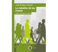 La rebelión de las masas: Edición con prólogo y comentada por el autor