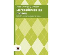 La rebelión de las masas: Edición con prólogo y comentada por el autor