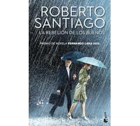 La rebelion de los buenos: Premio de novela Fernando Lara 2023