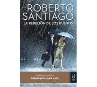 La rebelión de los buenos: Premio de Novela Fernando Lara 2023