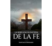 LA REBELIÓN SILENCIOSA DE LA FE: Santiago Panzardi