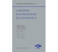 La recepción de los siglos de oro en la cultural del 27: 315