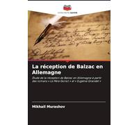 La réception de Balzac en Allemagne: Étude de la réception de Balzac en Allemagne à partir des romans ' Le Père Goriot ' et ' Eugénie Grandet '