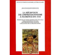 La réception de l'impressionnisme à Florence en 1910. Prezzolini et Soffici maîtres d'oeuvre de la «Prima esposizione italiana... Di Medardo Rosso»