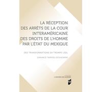 La réception des arrêts de la Cour interaméricaine des droits de l'homme par l'Etat du Mexique: Des transformations en trompe l'oeil