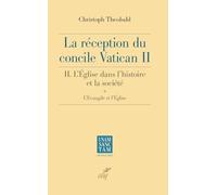 La réception du Concile Vatican II: Tome 2, L'église dans l'histoire et la société - L'évangile et l'église