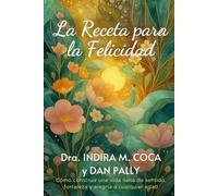 La Receta para la felicidad: Cómo construir una vida llena de sentido, fortaleza y alegría a cualquier edad