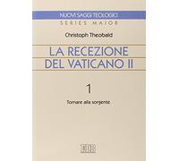 Libro La recezione del Vaticano II. Vol. 1: Tornare alla sorgente - editore: EDB - anno: 2011