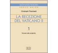 Libro La recezione del Vaticano II. Vol. 1: Tornare alla sorgente - editore: EDB - anno: 2011