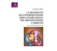 La reciprocità nell'interpretazione degli scambi sociali tra organizzazione e mercato. Temi e implicazioni manageriali