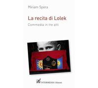 La recita di Lolek. Commedia in tre atti
