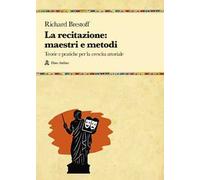 La recitazione: maestri e metodi. Teorie e pratiche per la crescita attoriale