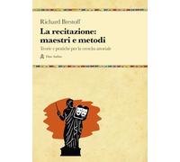 La recitazione: maestri e metodi. Teorie e pratiche per la crescita attoriale