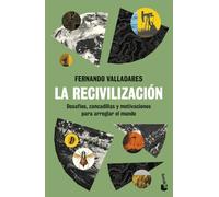 La recivilización: Desafíos, zancadillas y motivaciones para arreglar el mundo