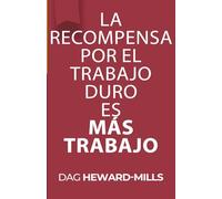 La recompensa por el trabajo duro es más trabajo