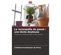 La reconquête du passé : une tâche douteuse: Analyse du livre Nas Tuas Mãos, de Inês Pedrosa