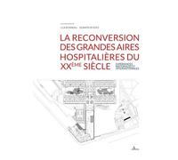 La reconversion des grandes aires hospitalières du XXème siècle. Expériences nationales et internationales
