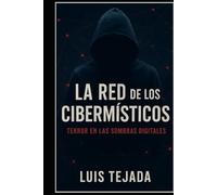 La Red de los Cibermísticos: Terror en las Sombras Digitales