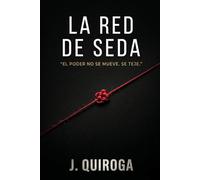 La red de seda: Un thriller corporativo sobre intriga, redes globales, logística y poder oculto