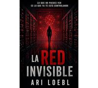 LA RED INVISIBLE: Lo que no puedes ver es lo que ya te está controlando: 2