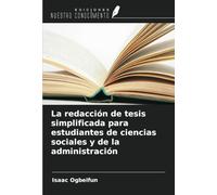 La redacción de tesis simplificada para estudiantes de ciencias sociales y de la administración