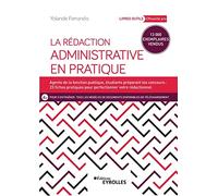 La rédaction administrative en pratique: Agents de la fonction publique, étudiants préparant les concours: 23 fiches pratiques pour perfectionner votre rédactionnel