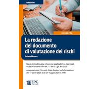La redazione del documento di valutazione dei rischi. Guida metodologica ed esempi applicativi su casi reali illustrati ai sensi dell’art. 17 del ... (G.U. 24 maggio 2025 n. 119). Nuova ediz.