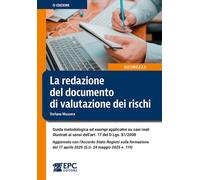 La redazione del documento di valutazione dei rischi. Guida metodologica ed esempi applicativi su casi reali illustrati ai sensi dell’art. 17 del ... (G.U. 24 maggio 2025 n. 119). Nuova ediz.