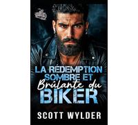 La Rédemption Sombre et Brûlante du Biker: Une romance biker avec identité secrète et rédemption: 5