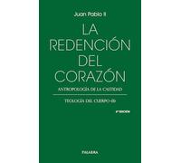 La redención del corazón: Antropología de la castidad. Teología del cuerpo (II)