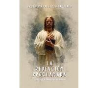 La Redención Proclamada: Un Viaje a Través de la Biblia