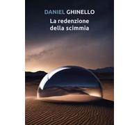 La redenzione della scimmia - Daniel Ghinello