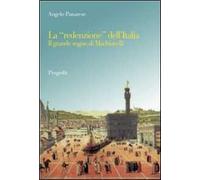 La «redenzione» dell'Italia. Il grande sogno di Machiavelli