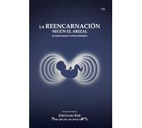 La reencarnación según el Arizal: Un estudio basado en el shaar haGuilgulim