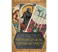 La Referencia de las Cartas del Tarot: Una guía sobre los significados detrás de las cartas
