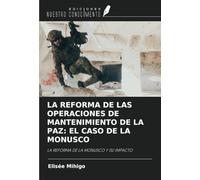 LA REFORMA DE LAS OPERACIONES DE MANTENIMIENTO DE LA PAZ: EL CASO DE LA MONUSCO: LA REFORMA DE LA MONUSCO Y SU IMPACTO