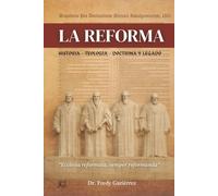 LA REFORMA: Historia - Teología - Doctrina y Legado