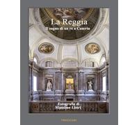 La Reggia. Il Sogno Di Un Re A Caserta. Ediz. Italiana E Inglese - - 2024