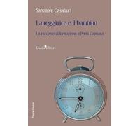 La reggitrice e il bambino. Un racconto di formazione a Porta Capuana