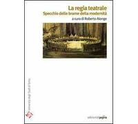 La regia teatrale. Specchio delle brame della modernità
