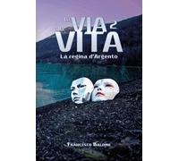 La regina d'argento. La via alla vita (Vol. 2)