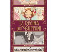 LA REGINA DEI BUFFONI - RADOSTI ROSALIA - Rebelle Edizioni