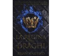 Libri Naslund Brian - La Regina Dei Draghi. I Draghi Di Terra #02