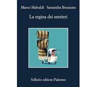 LA REGINA DEI SENTIERI - MALVALDI MARCO, BRUZZONE SAMANTHA - Sellerio